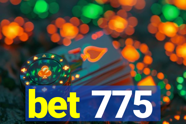 bet 775